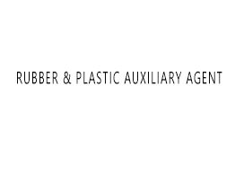 Rubber & Plastic Auxiliary Agent